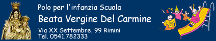 Polo per l'infanzia Scuola - Beata Vergine Del Carmine - Via XX Settembre, 99 Rimini Tel. 0541.782333